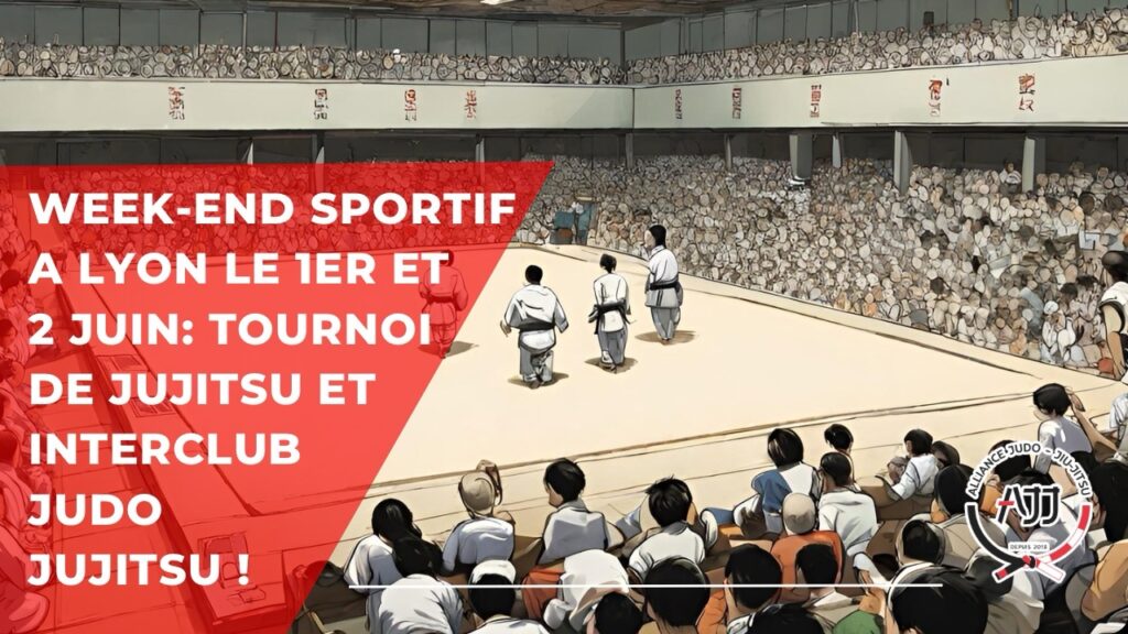 Week-end Sportif à Lyon le 1er et 2 juin: Tournoi de Jujitsu et Interclub Judo/Jujitsu !
